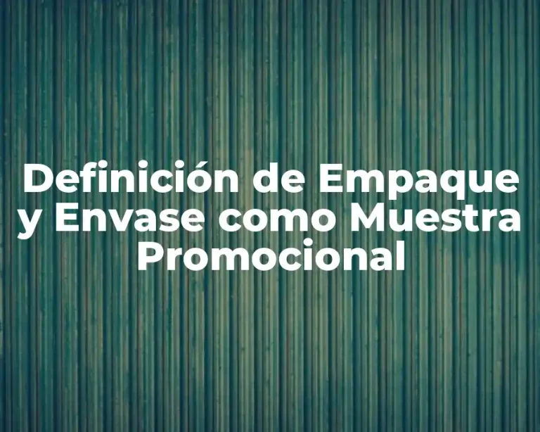 Definición de Empaque y Envase como Muestra Promocional