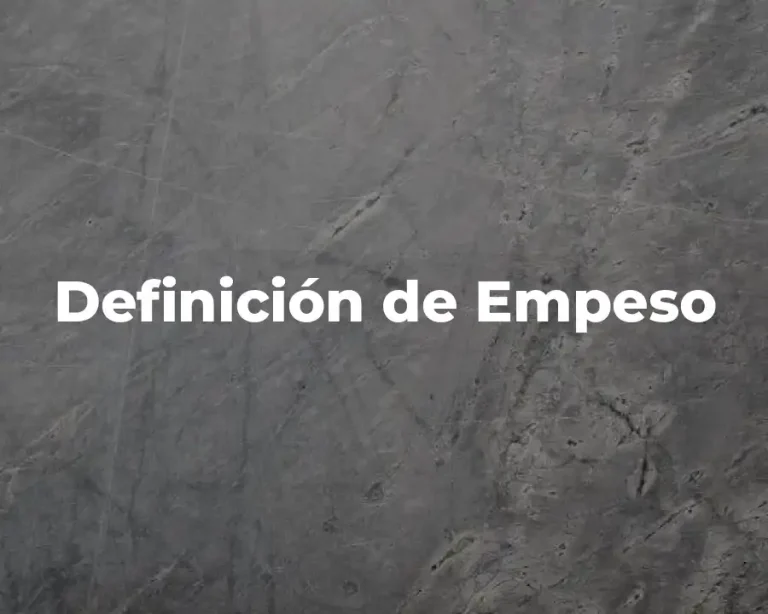 Definición de Empeso