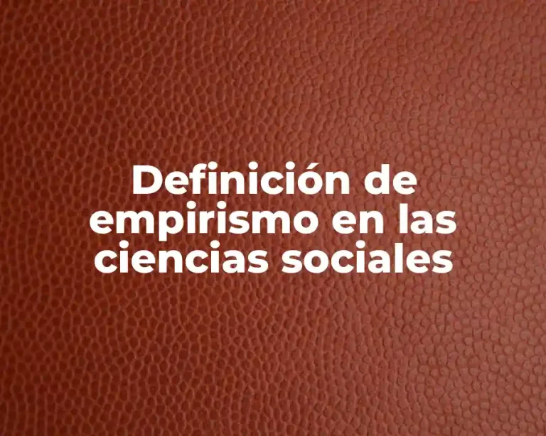 Definición de empirismo en las ciencias sociales