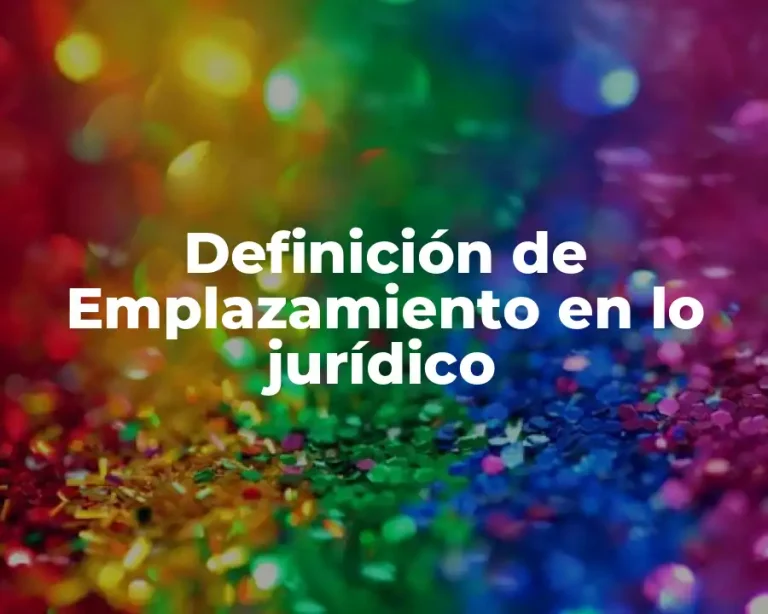 Definición de Emplazamiento en lo jurídico