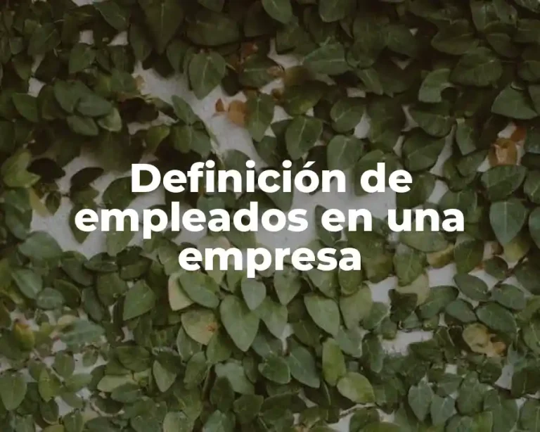 Definición de empleados en una empresa