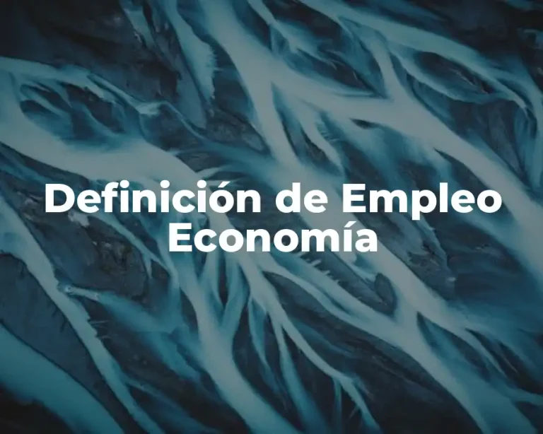 Definición de Empleo Economía