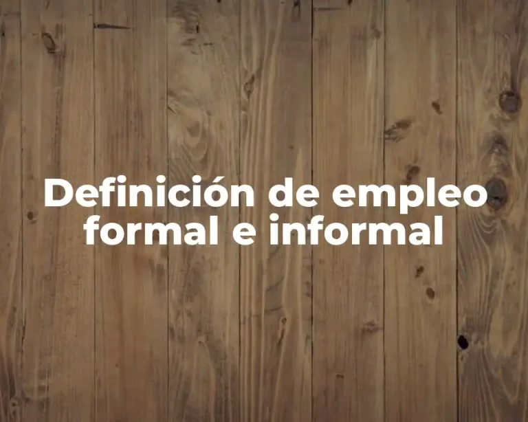 Definición de empleo formal e informal