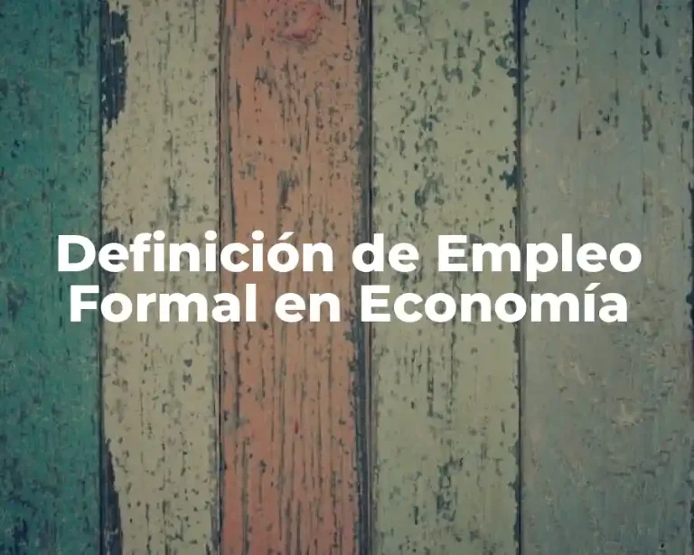 Definición de Empleo Formal en Economía