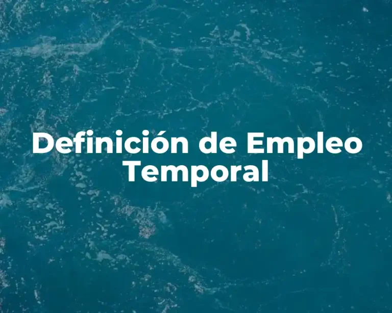Definición de Empleo Temporal