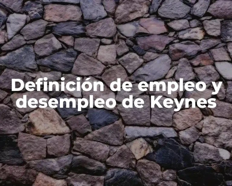 Definición de empleo y desempleo de Keynes