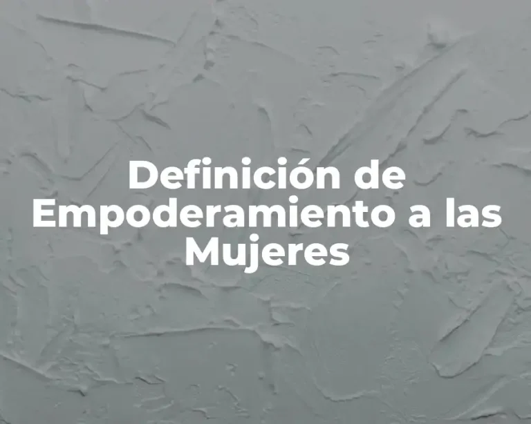 Definición de Empoderamiento a las Mujeres