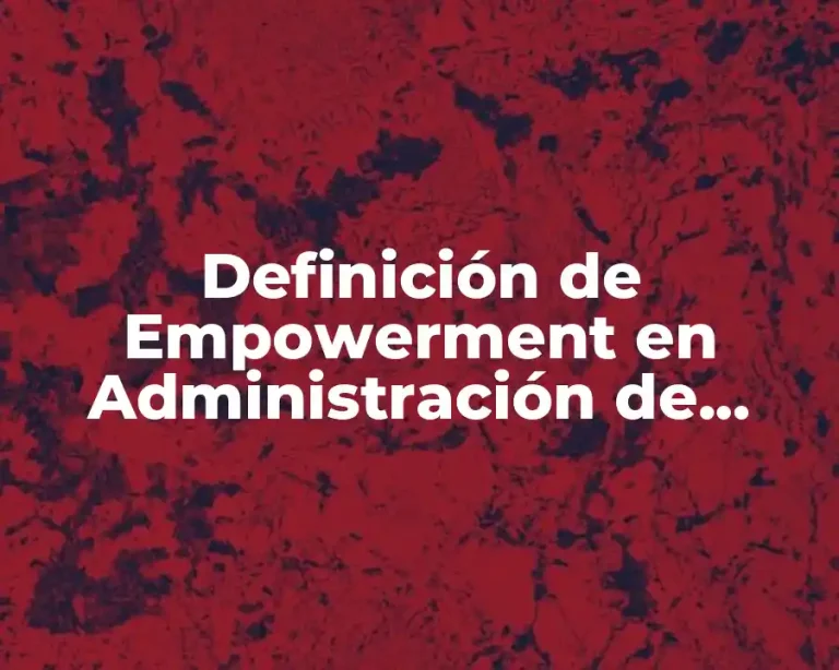 Definición de Empowerment en Administración de Herramientas