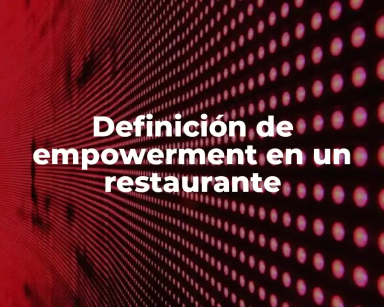 Definición de empowerment en un restaurante