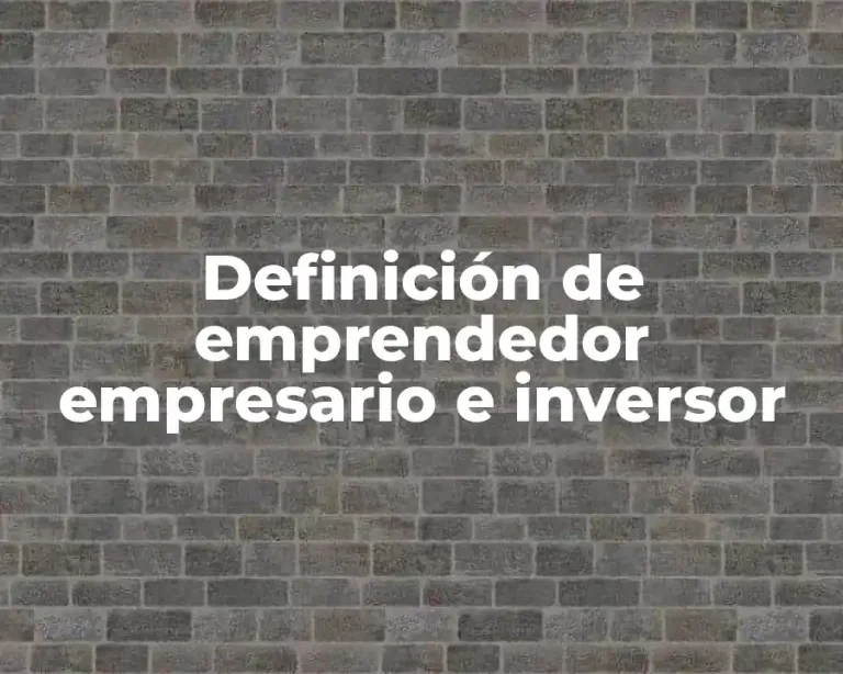 Definición de emprendedor empresario e inversor