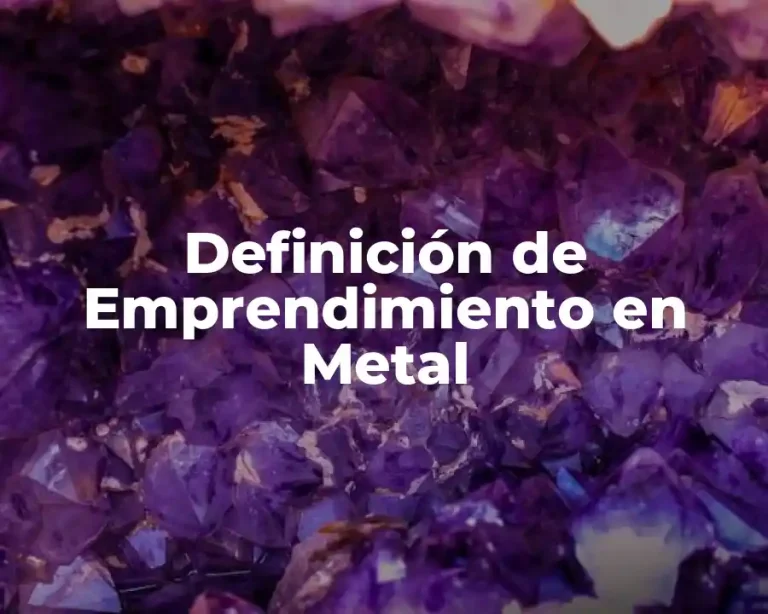 Definición de Emprendimiento en Metal