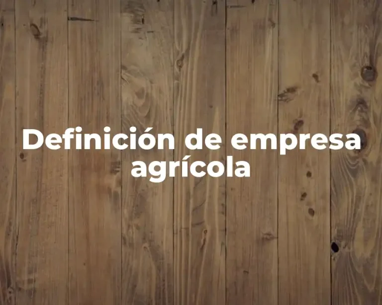 Definición de empresa agrícola