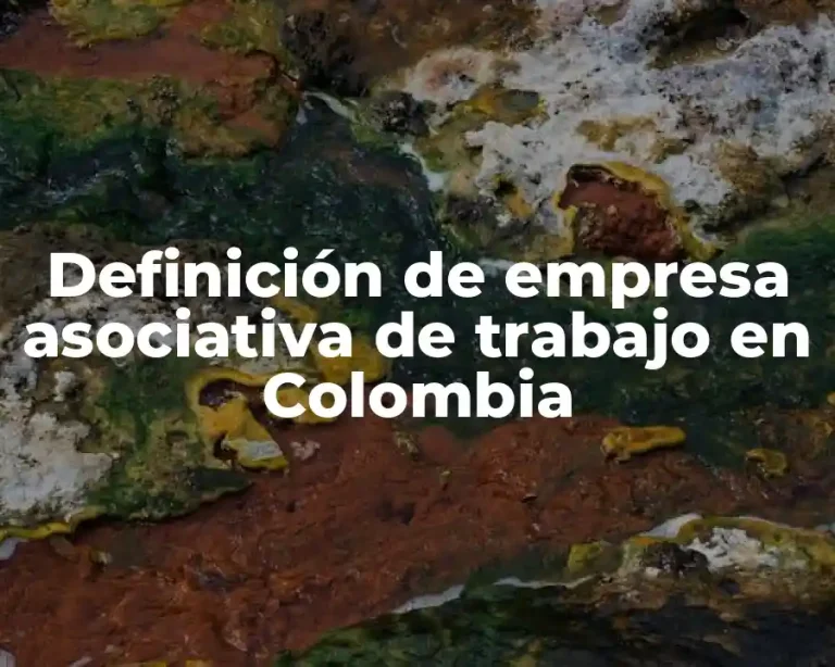 Definición de empresa asociativa de trabajo en Colombia
