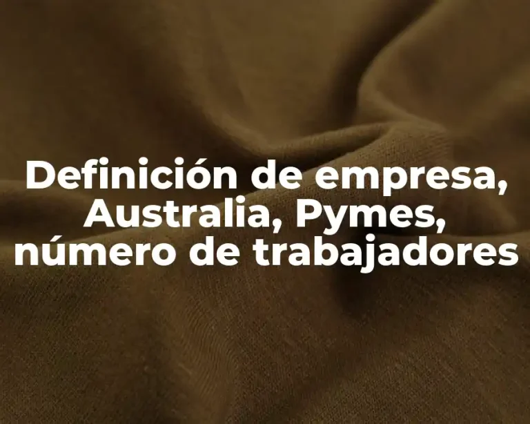 Definición de empresa, Australia, Pymes, número de trabajadores