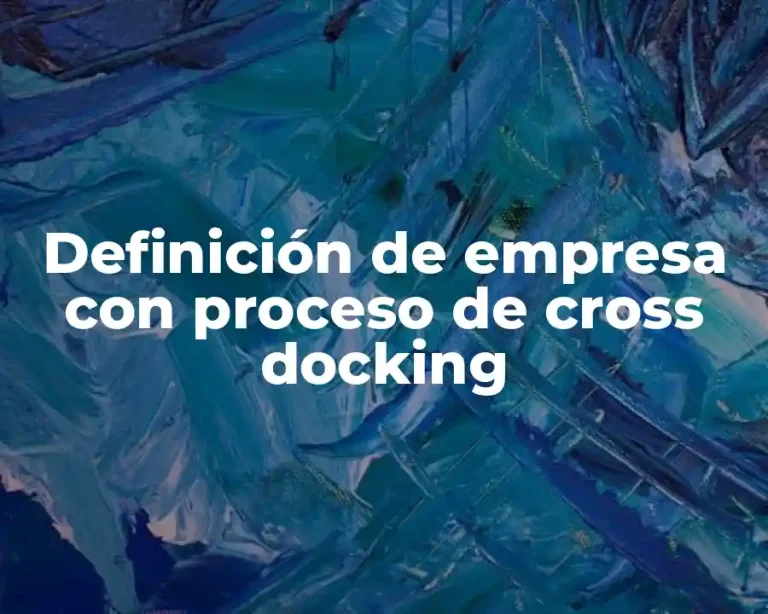 Definición de empresa con proceso de cross docking
