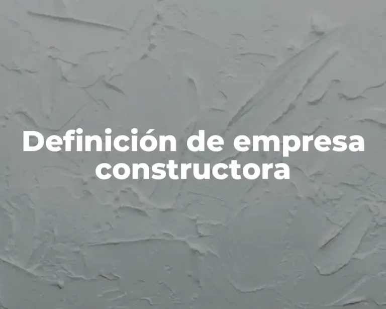 Definición de empresa constructora