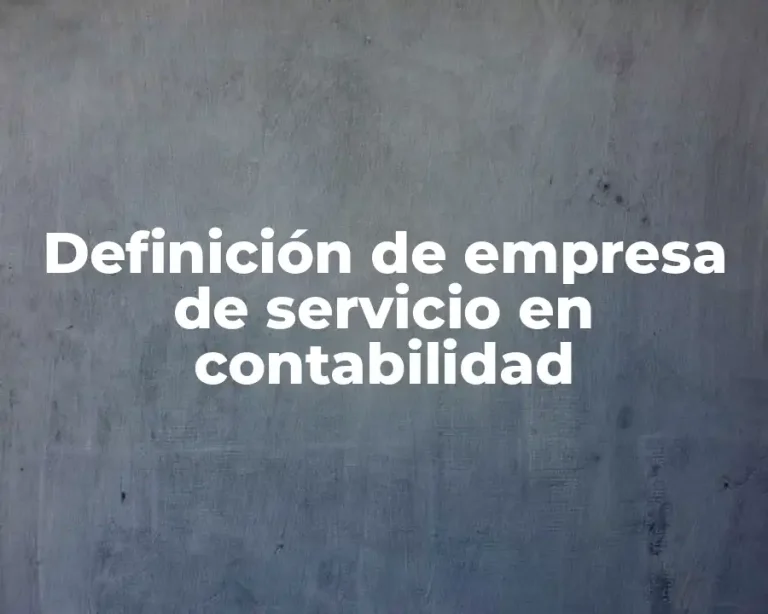 Definición de empresa de servicio en contabilidad