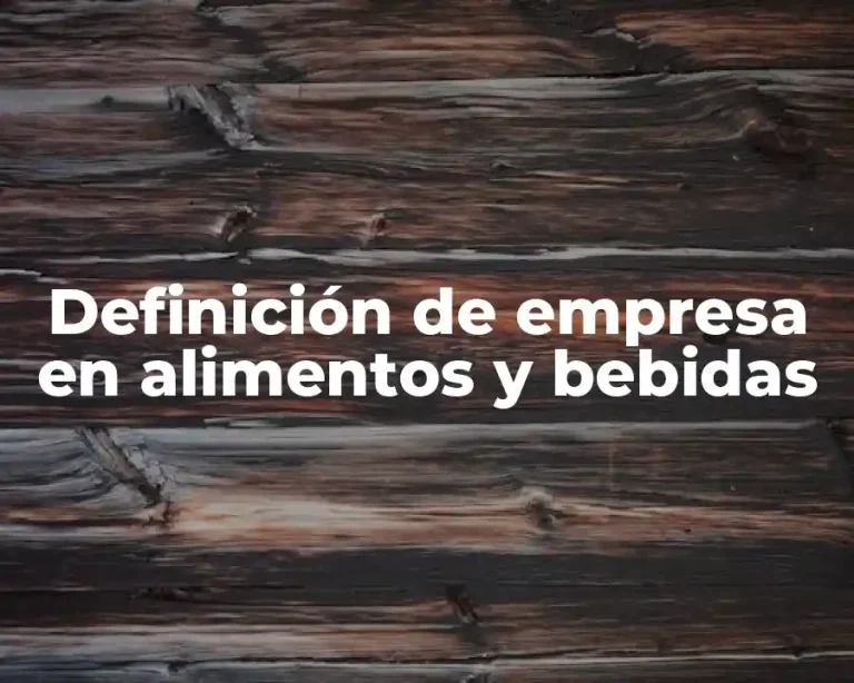 Definición de empresa en alimentos y bebidas
