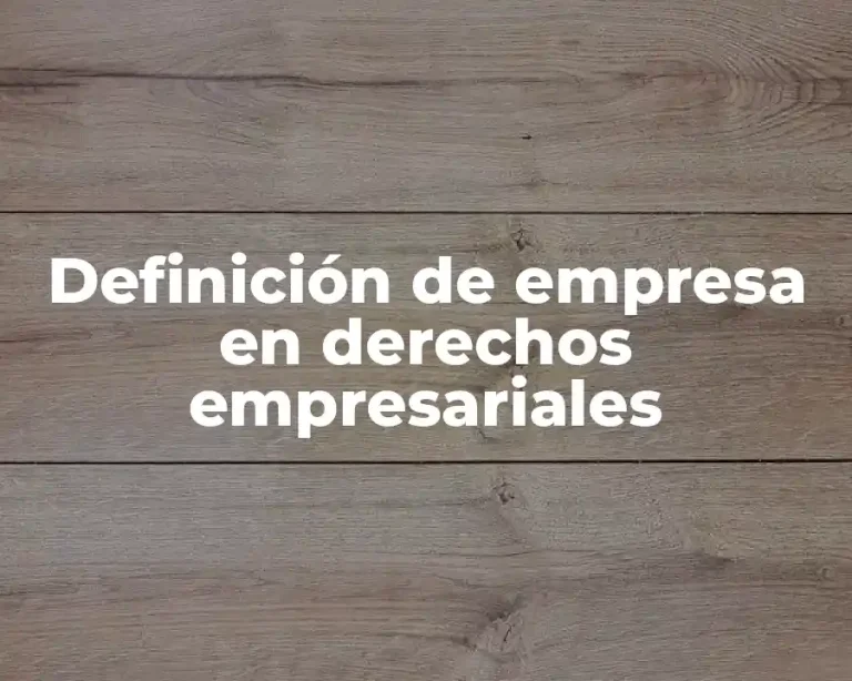 Definición de empresa en derechos empresariales