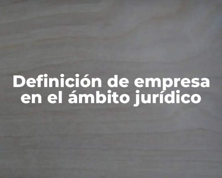Definición de empresa en el ámbito jurídico