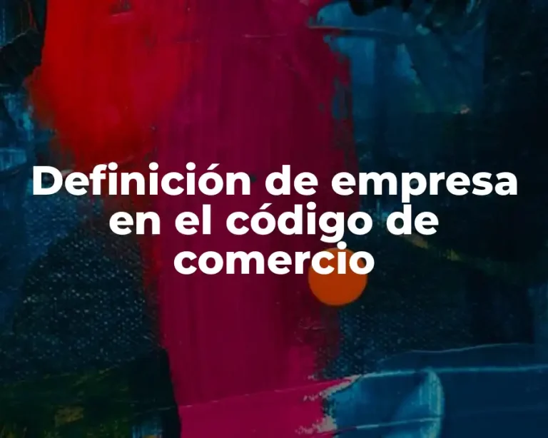 Definición de empresa en el código de comercio