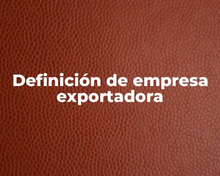 Definición de empresa exportadora