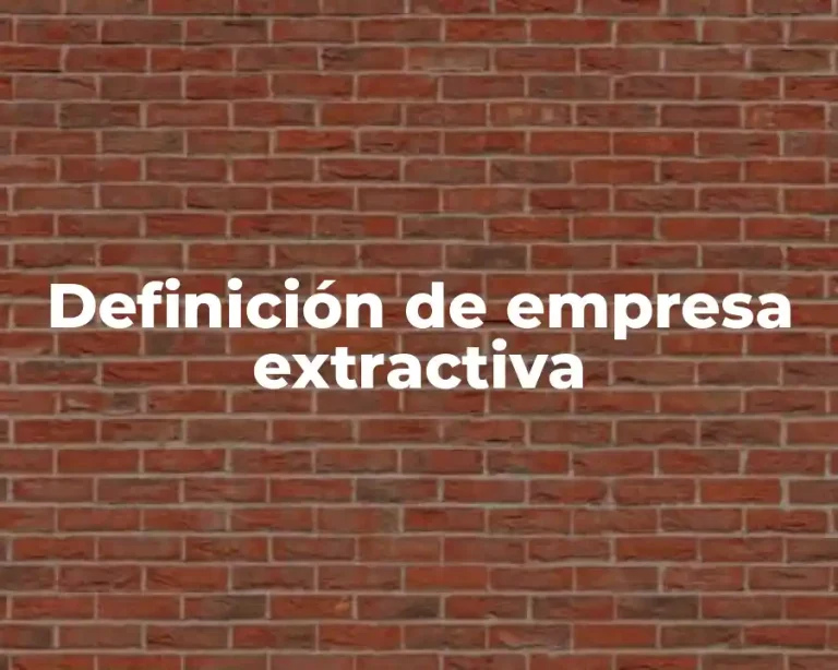 Definición de empresa extractiva