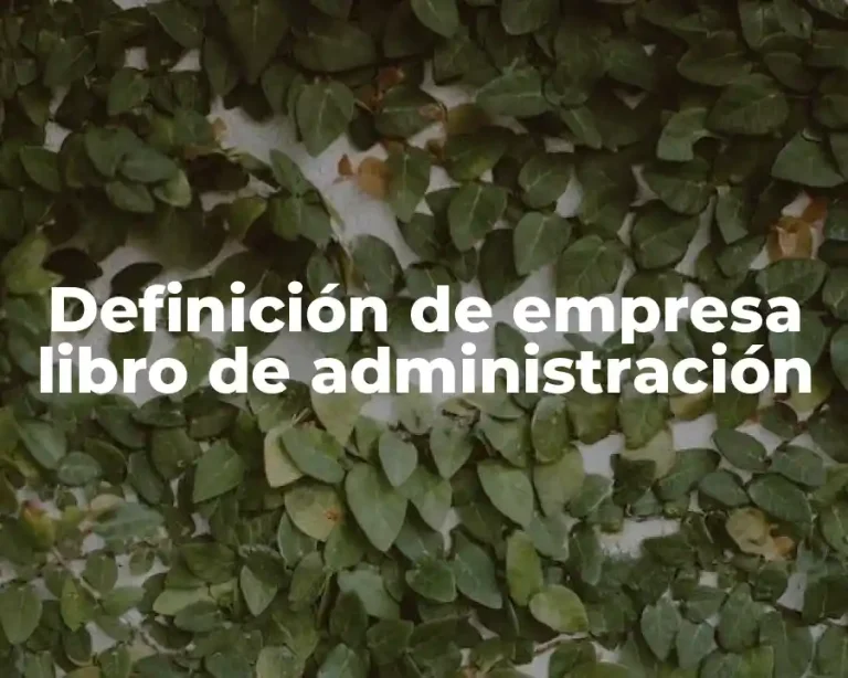 Definición de empresa libro de administración