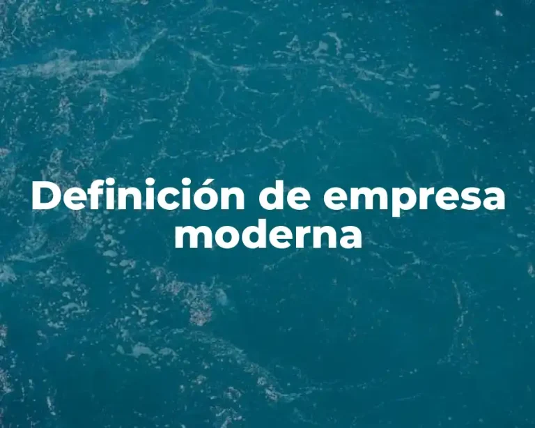 Definición de empresa moderna