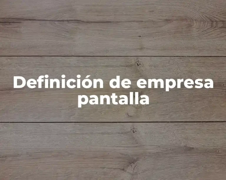 Definición de empresa pantalla