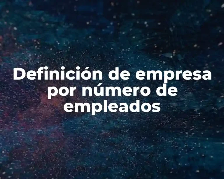 Definición de empresa por número de empleados