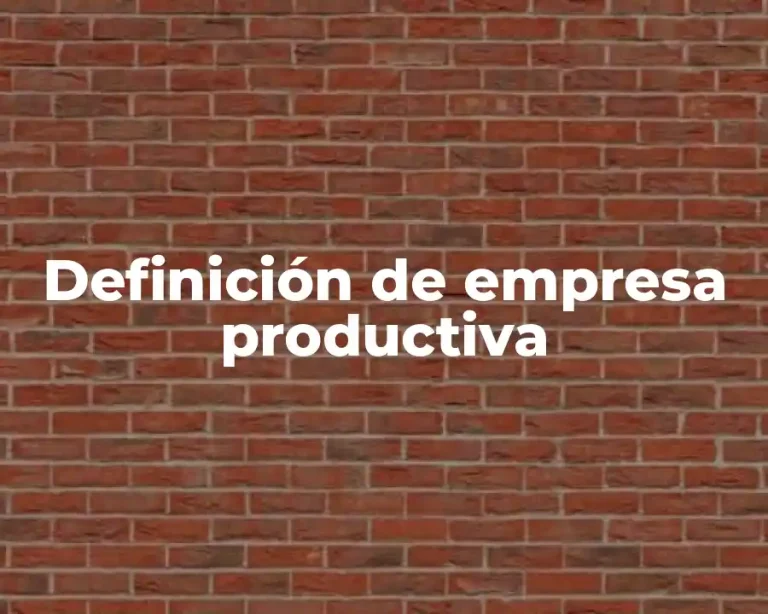 Definición de empresa productiva