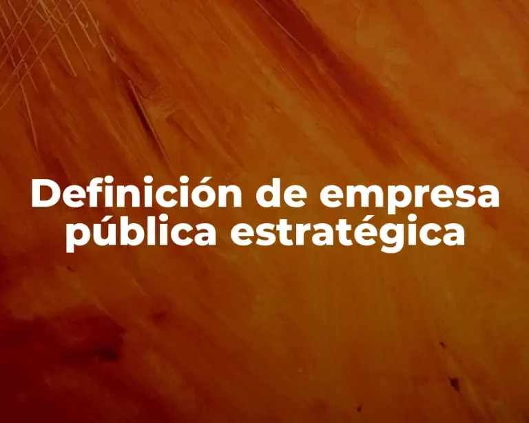 Definición de empresa pública estratégica