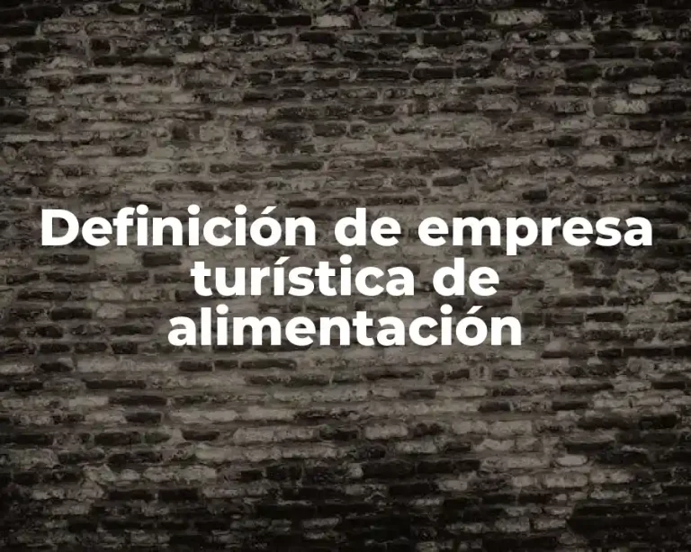 Definición de empresa turística de alimentación