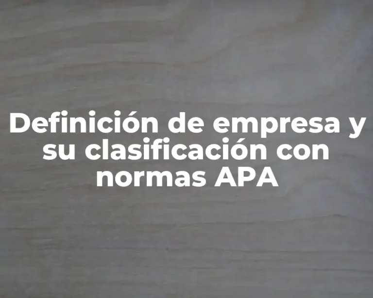 Definición de empresa y su clasificación con normas APA