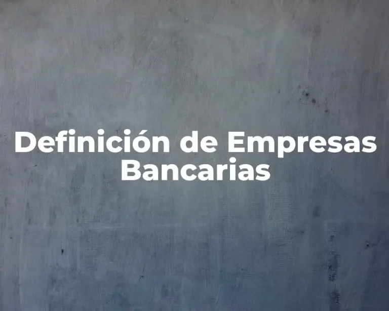 Definición de Empresas Bancarias