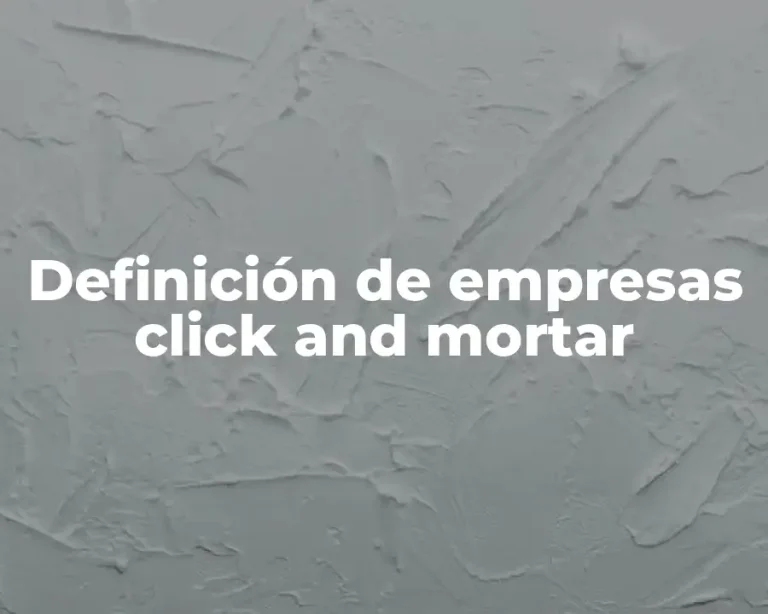 Definición de empresas click and mortar