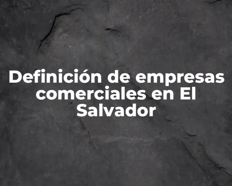 Definición de empresas comerciales en El Salvador