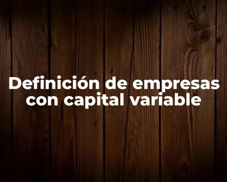 Definición de empresas con capital variable
