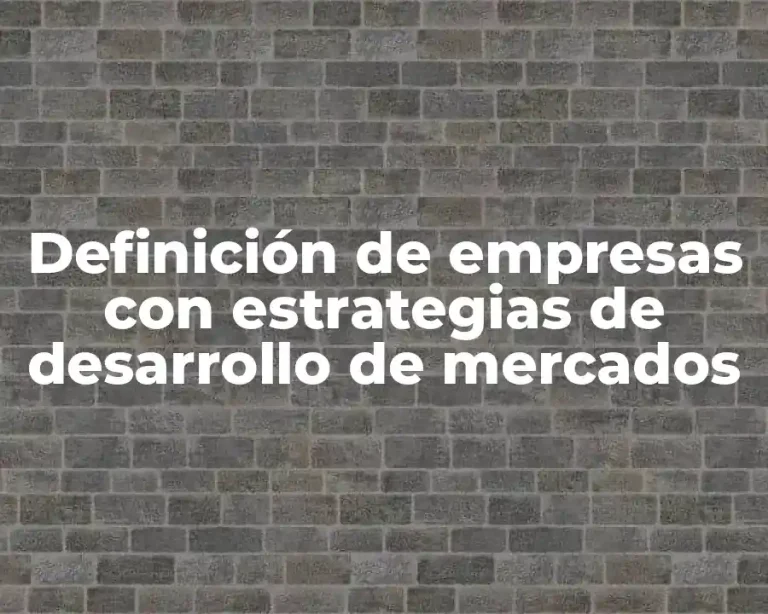 Definición de empresas con estrategias de desarrollo de mercados