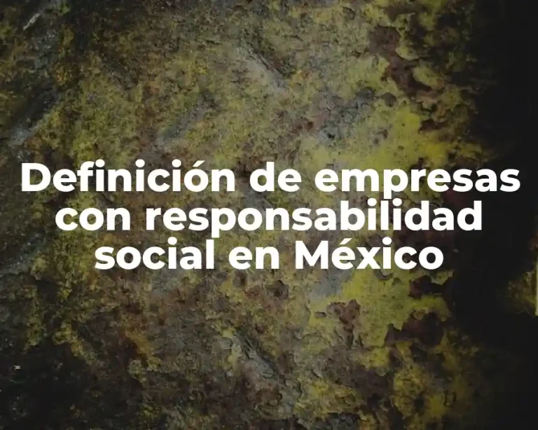 Definición de empresas con responsabilidad social en México