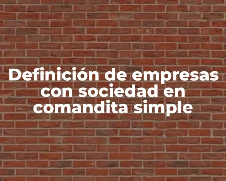 Definición de empresas con sociedad en comandita simple