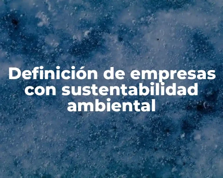 Definición de empresas con sustentabilidad ambiental