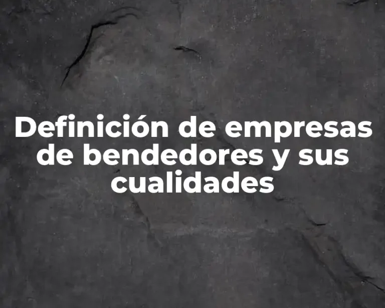 Definición de empresas de bendedores y sus cualidades