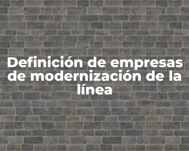 Definición de empresas de modernización de la línea