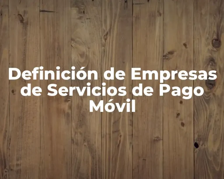 Definición de Empresas de Servicios de Pago Móvil