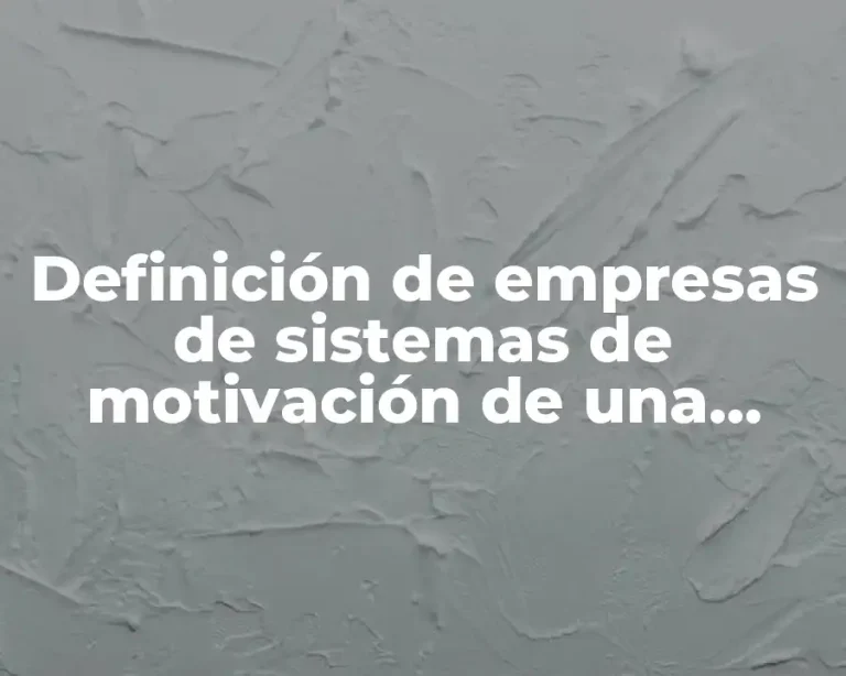 Definición de empresas de sistemas de motivación de una empresa
