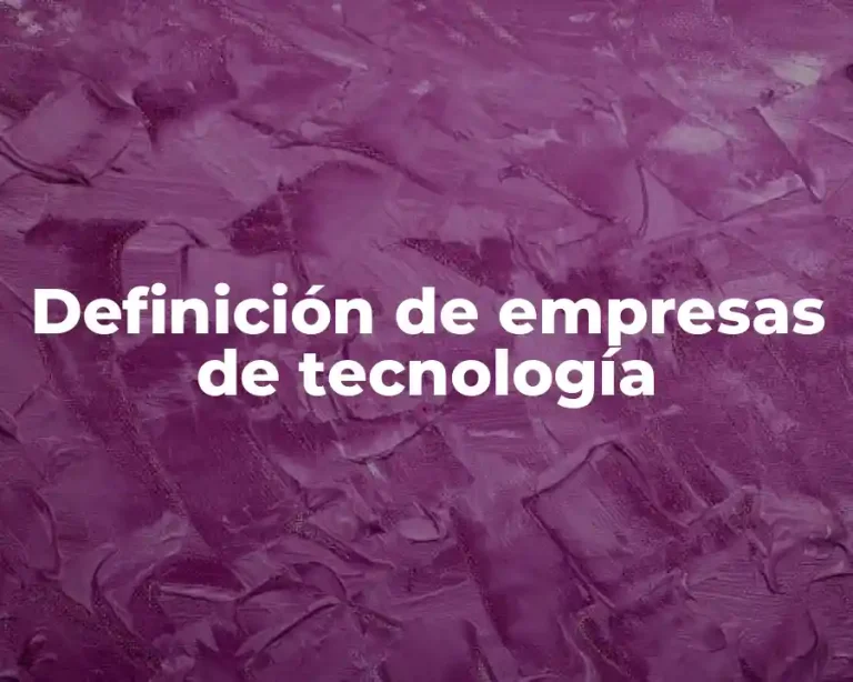 Definición de empresas de tecnología
