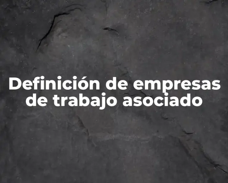 Definición de empresas de trabajo asociado