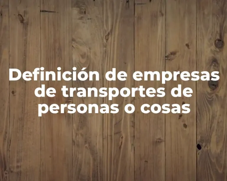 Definición de empresas de transportes de personas o cosas